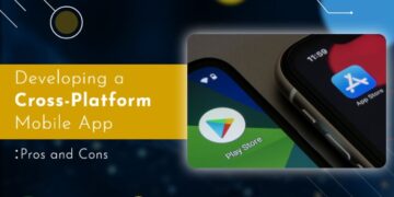 Developing a Cross-Platform Mobile App: Pros and Cons