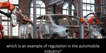 which is an example of regulation in the automobile industry